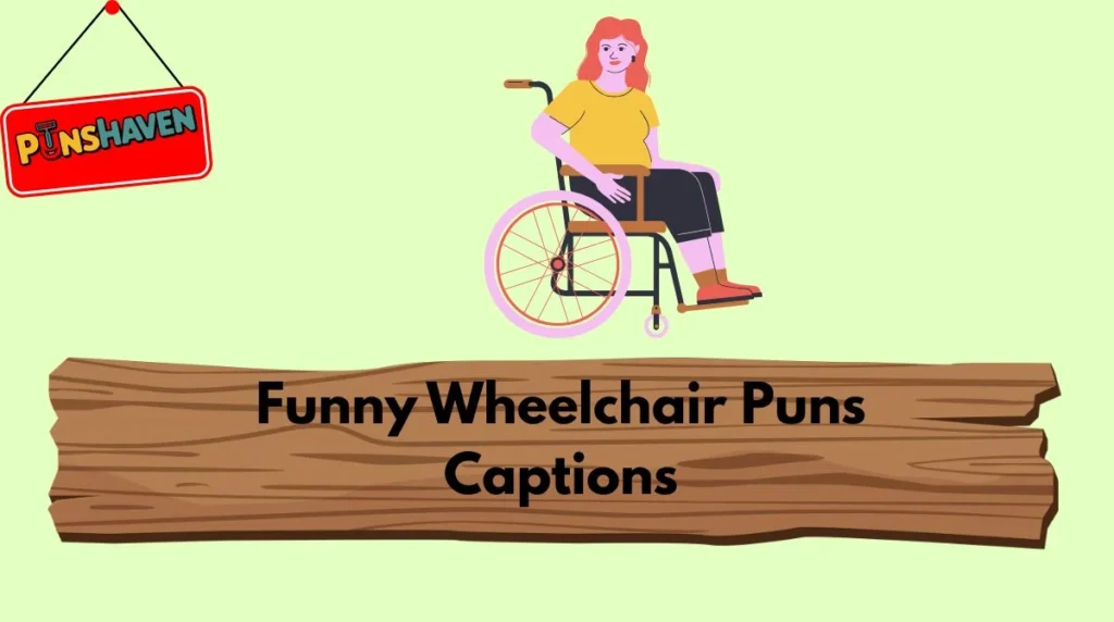 Funny Wheelchair Puns Captions