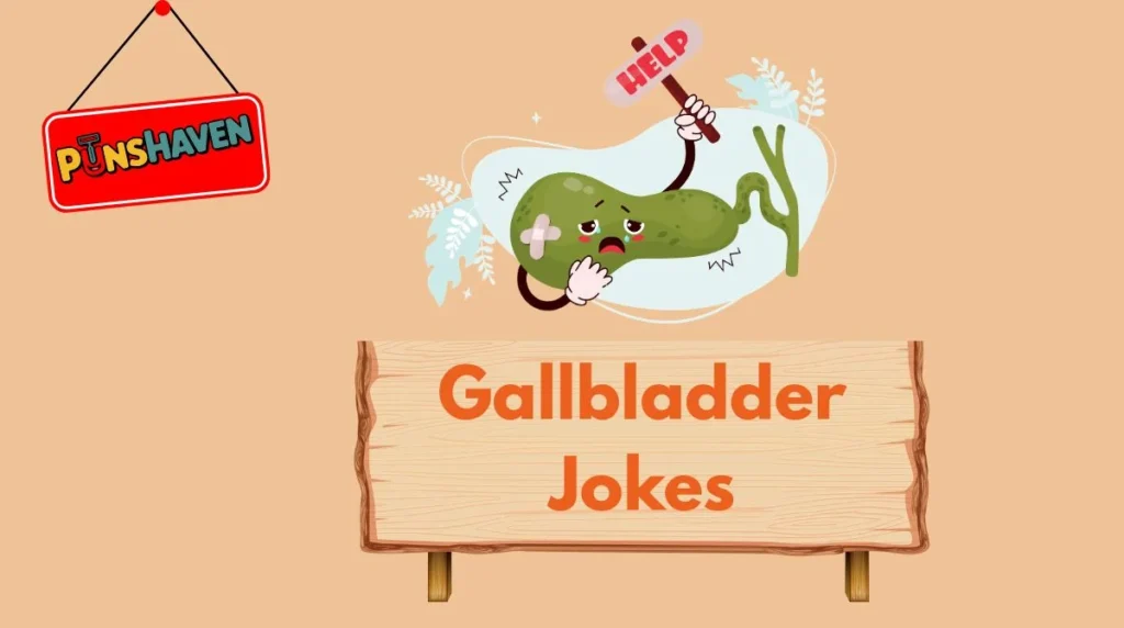 Gallbladder Jokes