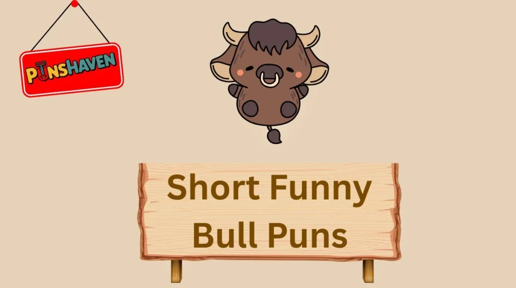 Short Funny Bull Puns