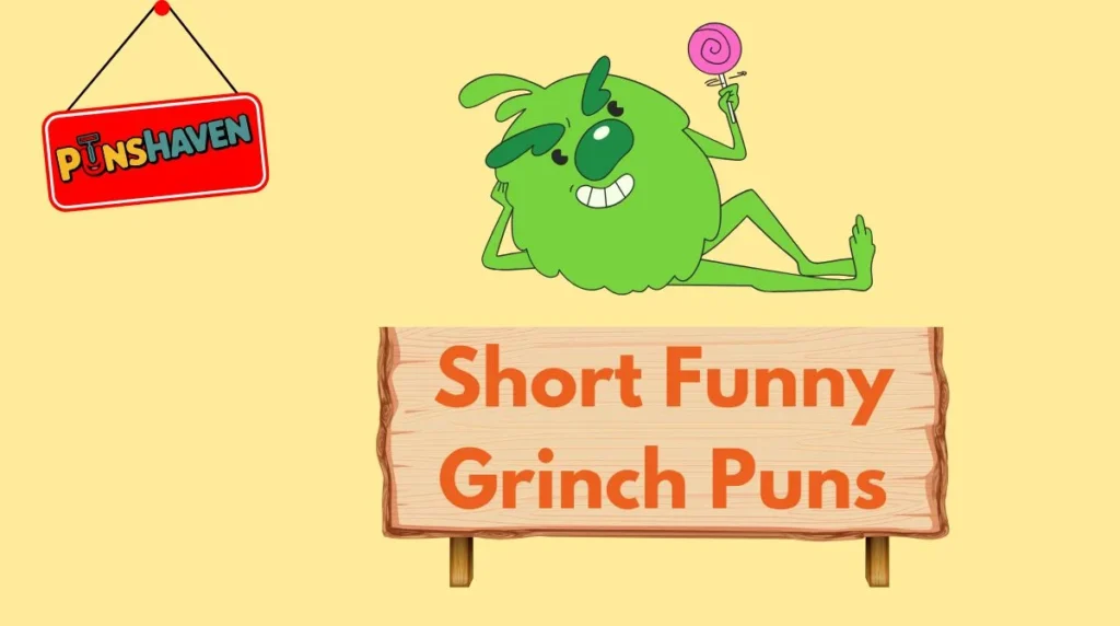 Short Funny Grinch Puns