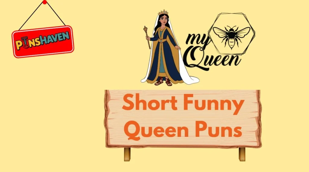 Short Funny Queen Puns