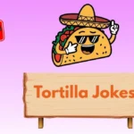 Tortilla Jokes