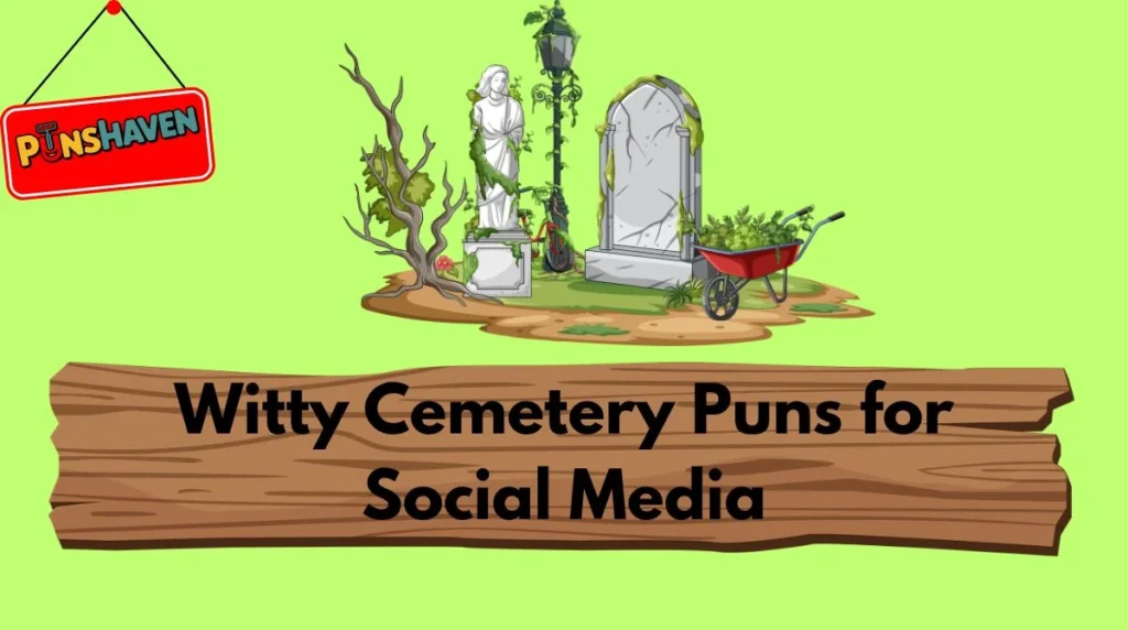 Witty Cemetery Puns for Social Media